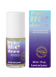 Стимулирующий гель для пениса Pulse Me Down - 30 мл. - Love to Love - купить с доставкой в Ессентуках